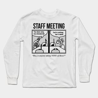 Staff Meeting Funny Graphic for Musicians - Music Lover Puns Long Sleeve T-Shirt